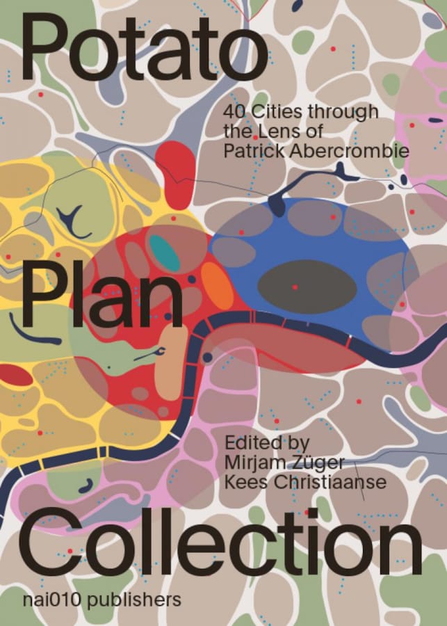 The Potato Plan Collection: 40 Cities Through the Lens of Patrick Abercrombie