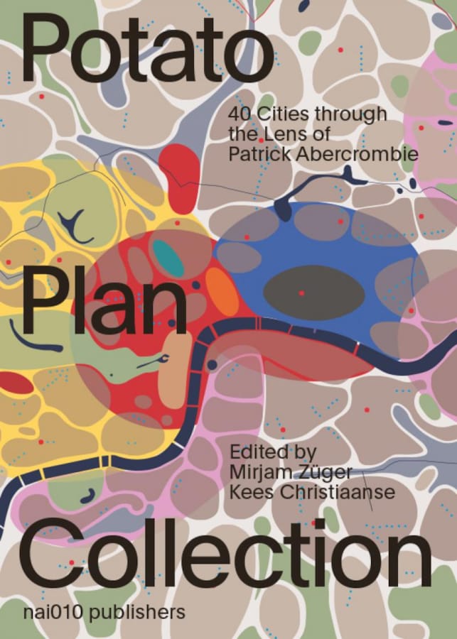 The Potato Plan Collection. 40 Cities through the Lens of Patrick Abercrombie